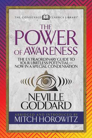 The Power of Awareness (Condensed Classics): The Classic to Harnessing Your Mental Power from the Immortal Author of the Kybalion de Mitch Horowitz