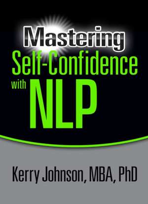 Mastering Self-Confidence with Nlp de Kerry Johnson