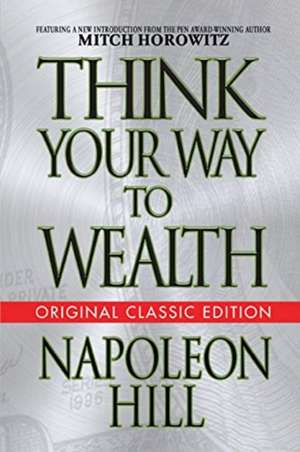 Think Your Way to Wealth (Original Classic Editon) de Napoleon Hill