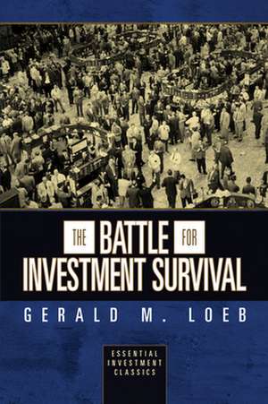 The Battle for Investment Survival (Essential Investment Classics) de Gerald M. Loeb