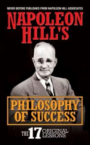 Napoleon Hill's Philosophy of Success de Napoleon Hill