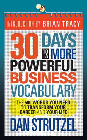 30 Days to a More Powerful Business Vocabulary de Dan Strutzel