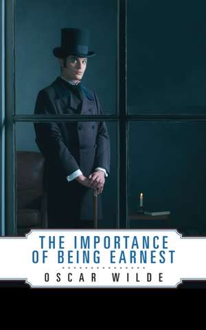 The Importance of Being Earnest de Oscar Wilde