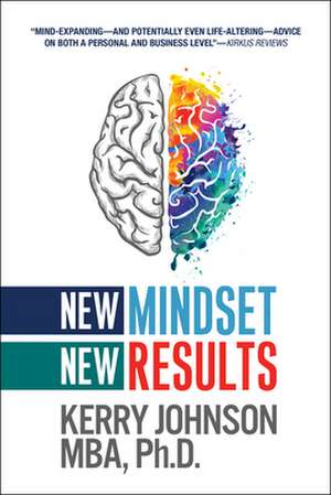 New Mindset, New Results de Kerry Johnson