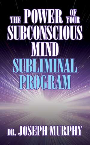 The Power of Your Subconscious Mind Subliminal Program de Joseph Murphy