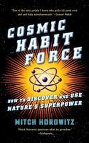 Cosmic Habit Force de Mitch Horowitz