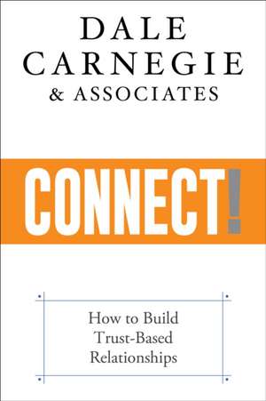 Connect! de Dale Carnegie & Associates