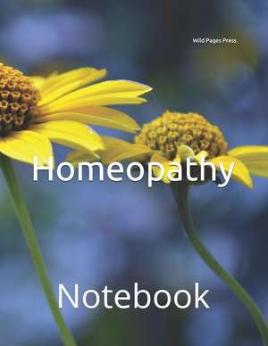 Homeopathy: Notebook de Wild Pages Press