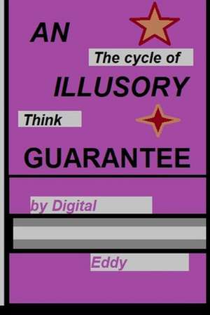 An Illusory Guarantee: The Cycle of Think de Digital Eddy