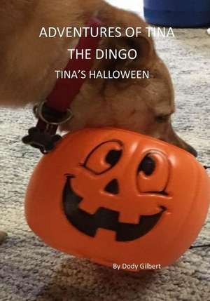 Adventures of Tina the Dingo: Tina's Halloween de Dody Gilbert