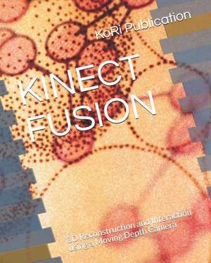 Kinect Fusion: 3D Reconstruction and Interaction Using a Moving Depth Camera de Kori Publication