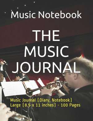 The Music Journal: Music Journal (Diary, Notebook) Large (8.5 X 11 Inches) - 100 Pages de Music Notebook