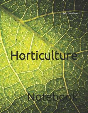 Horticulture: Notebook de Wild Pages Press