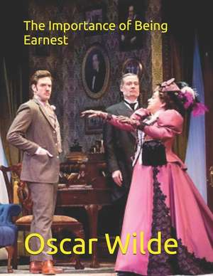 The Importance of Being Earnest de Oscar Wilde