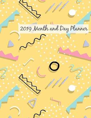 2019 Month and Day Planner: Monthly and Daily Planner with Goal Schedule Appointment to Do List and Notes de Lisa Jeffries