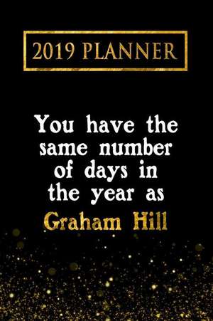 2019 Planner: You Have the Same Number of Days in the Year as Graham Hill: Graham Hill 2019 Planner de Daring Diaries