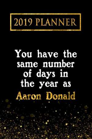 2019 Planner: You Have the Same Number of Days in the Year as Aaron Donald: Aaron Donald 2019 Planner de Daring Diaries