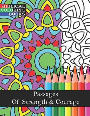 Passages of Strength & Courage: A Christian Bible Study Coloring Book de Biblical Coloring Books