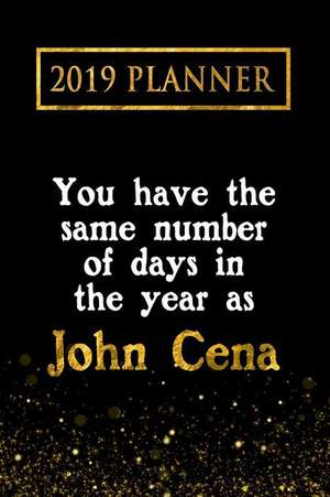 2019 Planner: You Have the Same Number of Days in the Year as John Cena: John Cena 2019 Planner de Daring Diaries