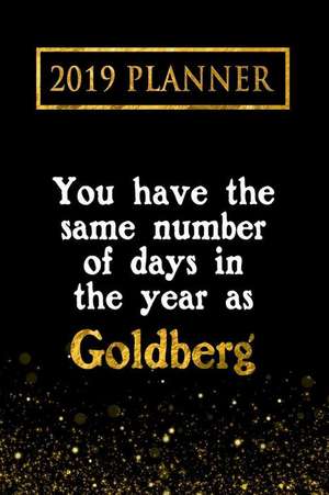 2019 Planner: You Have the Same Number of Days in the Year as Goldberg: Goldberg 2019 Planner de Daring Diaries