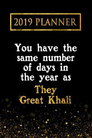 2019 Planner: You Have the Same Number of Days in the Year as They Great Khali: They Great Khali 2019 Planner de Daring Diaries