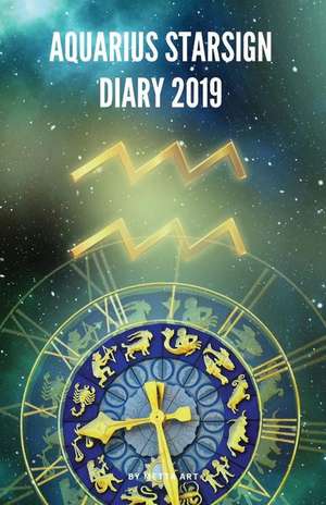 Aquarius Starsign Diary 2019: Aquarius Zodiac January 20th to February 18th Monthly Horoscope Daily Diary 2019 de Metta Art