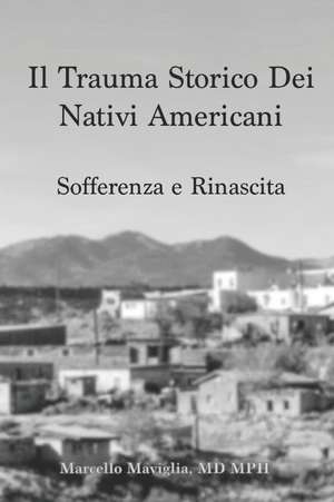 Il Trauma Storico Dei Nativi Americani: Sofferenza E Rinascita de Marcello Maviglia