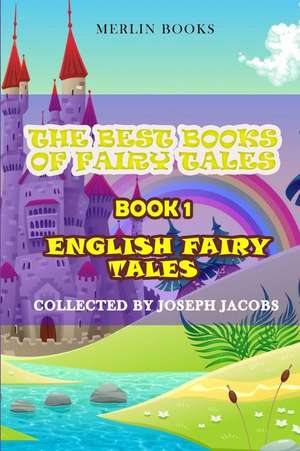 The Best Books of Fairy Tales: Book 1 - English Fairy Tales de Joseph Jacobs