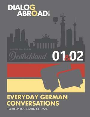 Everyday German Conversations to Help You Learn German - Week 1/Week 2: Alberts Semester in Deutschland de Dialog Abroad Books