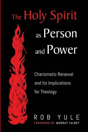 The Holy Spirit as Person and Power de Rob Yule