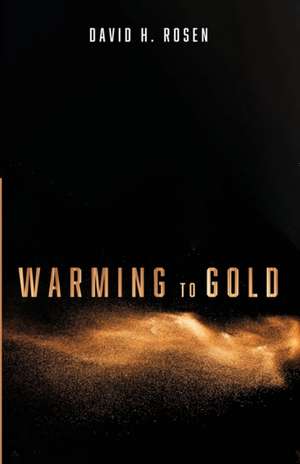 Warming to Gold de David H. Rosen