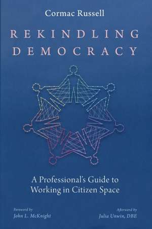 Rekindling Democracy de Cormac Russell