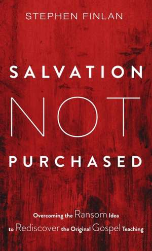 Salvation Not Purchased de Stephen Finlan