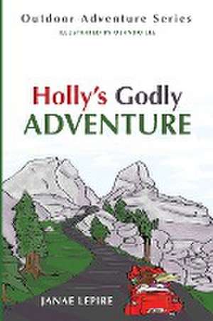 Holly's Godly Adventure de Janae Lepire