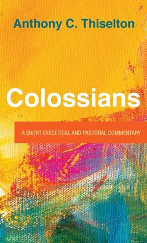 Colossians de Anthony C. Thiselton