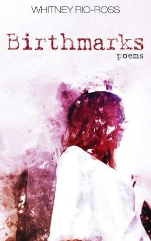Birthmarks de Whitney Rio-Ross
