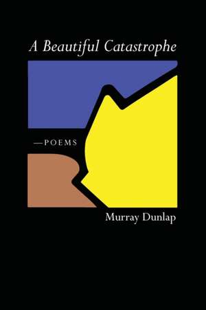 A Beautiful Catastrophe de Murray Dunlap