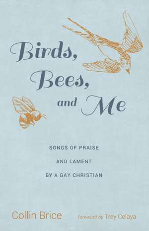 Birds, Bees, and Me de Collin Brice