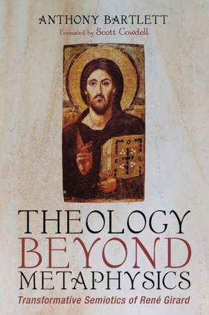 Theology Beyond Metaphysics de Anthony Bartlett