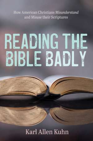 Reading the Bible Badly de Karl Allen Kuhn