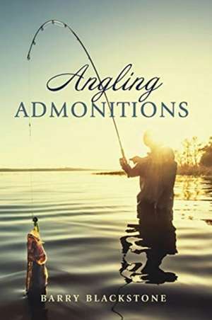 Angling Admonitions de Barry Blackstone