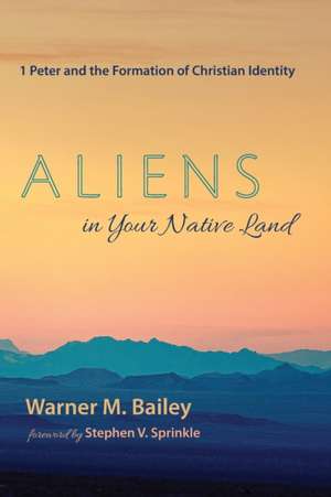 Aliens in Your Native Land de Warner M. Bailey