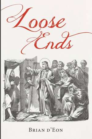 Loose Ends de Brian D'Eon