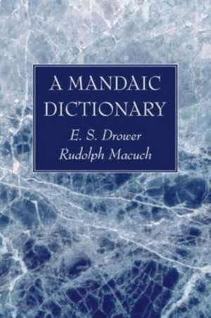 A Mandaic Dictionary de E. S. Drower