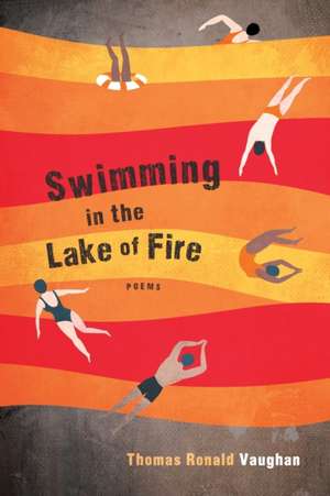 Swimming in the Lake of Fire de Thomas Ronald Vaughan