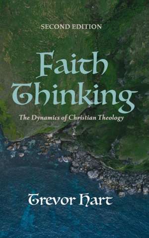 Faith Thinking, Second Edition de Trevor Hart