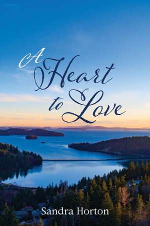 A Heart to Love de Sandra Horton