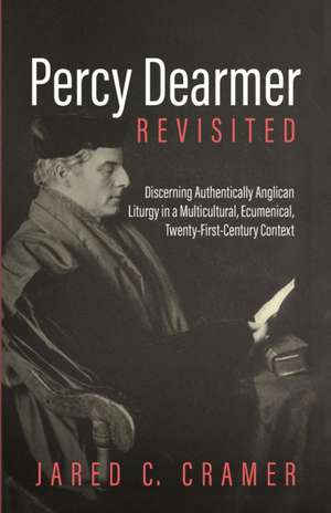 Percy Dearmer Revisited de Jared C. Cramer