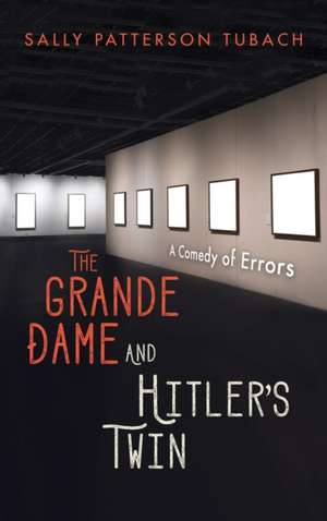 The Grande Dame and Hitler's Twin de Sally Patterson Tubach