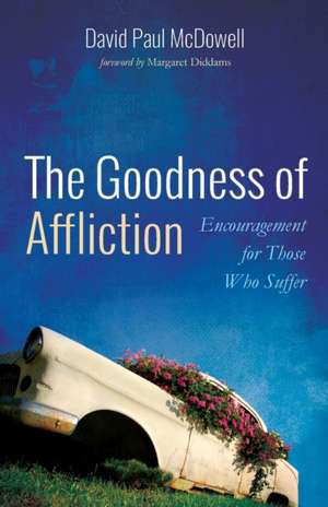 The Goodness of Affliction de David Paul McDowell